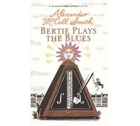 Bertie Plays The Blues 44 Scotland Street by McCall Smith, Alexander ( Author ) ON Jul-18-2011, Hardback
