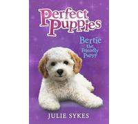 Bertie the Friendly Puppy: A charming puppy series, perfect for fans of Holly Webb (Perfect Puppies)