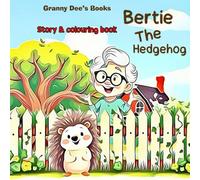 Bertie The Hedgehog: Story and Colouring Book