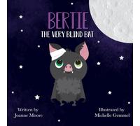 Bertie the Very Blind Bat (The Bit Different Collection)
