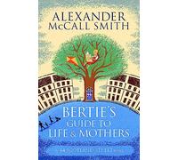 Bertie's Guide to Life and Mothers