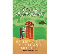 Bertie's Guide to Life and Mothers: A Scotland Street Novel (44 Scotland Street)