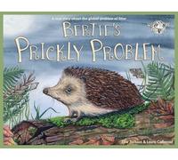 Bertie's Prickly Problem: A True Story About The Global Problem Of Litter: 8 (Wild Tribe Heroes)