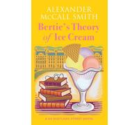 Bertie's Theory of Ice Cream: A 44 Scotland Street Novel