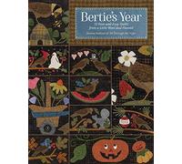 Bertie's Year: 12 Fast-and-easy Quilts from a Little Wool and Flannel