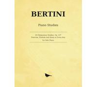 Bertini 25 Elementary Studies, Op. 137: Twenty-Five Easy Studies for Beginning Piano
