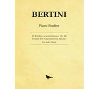 Bertini 25 Études caractéristiques, Op. 66: Twenty-Five Characteristic Studies for Solo Piano