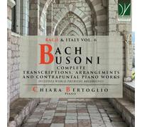 Bertoglio, Chiara - Bach/Busoni: Complete Transcriptions, Arrangements