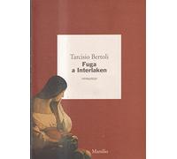 Bertoli Tarcisio - Fuga a Interlaken