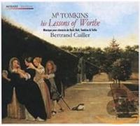 Bertrand Cuiller (harpsichord) - Mr Tomkins: His Lessons Of Worthe