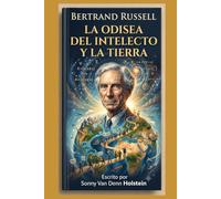 Bertrand Russel: La Odisea del Intelecto y la Tierra