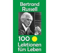 Bertrand Russell: 100 Lektionen fürs Leben