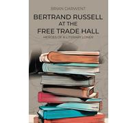 Bertrand Russell at the Free Trade Hall: Heroes of a Literary Loner