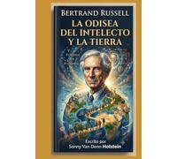 Bertrand Russell: La Odisea del Intelecto y la Tierra