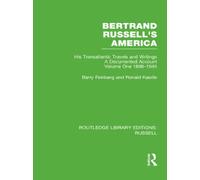 Bertrand Russell's America : His Transatlantic Travels and Writings. Volume One 1896-1945