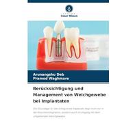 Berücksichtigung und Management von Weichgewebe bei Implantaten: Die Grundlage für den Erfolg eines Implantats liegt nicht nur in der ... auch im Umgang mit dem umgebenden Weichgewebe