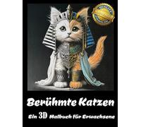 Berühmte Katzen: 100+ lustige Abenteuer für deine Fantasie! (3D Erwachsenen Malbuch)