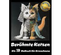 Berühmte Katzen: 100+ lustige Abenteuer für deine Fantasie! (3D Erwachsenen Malbuch)