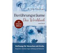 Berührungsräume - Hoffnung für Menschen mit Krebs - Workbook: 25 Arbeitsblätter und Impulse, Wegweiser zwischen Angst, Hoffnung und Sinnsuche
