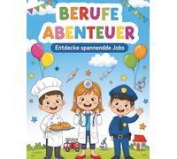 Berufe Abenteuer - Entdecke spannende Jobs: Ein Malbuch für Kinder über Berufe, Träume & Zukunftswünsche