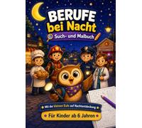 Berufe bei Nacht: Ein liebevolles, cozy Such- und Malbuch für kleine Nachtentdecker