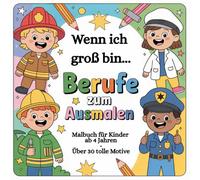 Berufe Malbuch für Kinder ab 4 Jahren - Astronaut, Ärztin, Polizist & mehr | Über 30 tolle Motive: Lernspaß & Beschäftigung im Kindergarten | Geschenk für Kinder | Ausmalbuch für Jungen & Mädchen