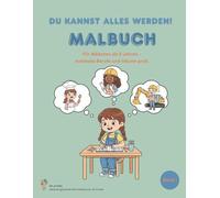 Berufe Malbuch für neugierige Mädchen ab 3 Jahren: Du kannst alles werden Malbuch - entdecke Berufe und träume groß! Liebevoll gestaltete Ausmalbilder mit kurzen Botschaften zu jedem Beruf.