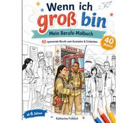 Berufe-Malbuch / Wenn ich groß bin / ab 6 Jahren / Traumberufe entdecken