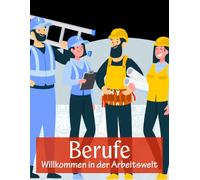 Berufe - Willkommen in der Arbeitswelt: Das große Malbuch für kleine Entdecker I Die Vielfalt der Berufe I Über 30 interessante Motive für Kinder I DIN A4 I Ausmalbuch