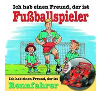 Ich Hab Einen Freund, d. I. Fußballspieler/Rennfahrer