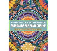 Beruhigende & entspannende Mandalas für Erwachsene - Malbuch mit 100 Mandalas zum Abbau von Wut, Ärger, Stress, Aggression und Zorn: Für den Stressabbau und Zufriedenheit sowie Erholung | Heilung