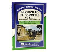 Berwick to St. Boswells: Via Kelso Including the Jedburgh Branch (Country Railway Routes)