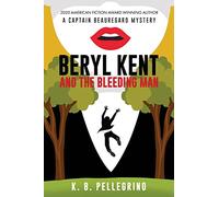 Beryl Kent and the Bleeding Man: 7 (A Captain Beauregard Mystery)