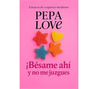 ¡BÉSAME AHÍ! Y no me juzgues. Para adultos cultos y curiosos. ¿Jugamos?: Manual moderno de seducción, deseo y comunicación real entre personas que aún ... (LABORATORIO DE AMOR EN PRÁCTICAS)