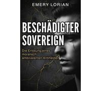 Beschädigter Sovereign: Die Erlösung eines moralisch ambivalenten Antihelden Romantik