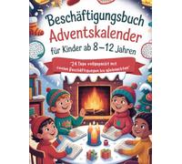 Beschäftigungsbuch Adventskalender für Kinder ab 8-12 Jahren: 24 Tage vollgepackt mit coolen Beschäftigungen bis Weihnachten - Rätsel ... Kinder (Rätsel Adventskalender Kinder 2025)