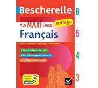 Bescherelle collège - Mon maxi cahier de français (6e, 5e, 4e, 3e): règles et exercices corrigés (grammaire, orthographe, conjugaison, expression)