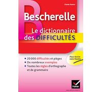 Bescherelle: Le dictionnaire des difficultes