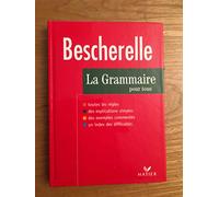 Bescherelle La Grammaire Pour Tous: Dictionnaire de la grammaire en 27 chapitres, index des difficulté