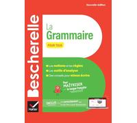 Bescherelle - La grammaire pour tous (nouvelle édition): pour maîtriser la langue française