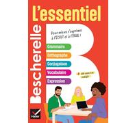 Bescherelle - L'essentiel: le tout-en-un de la langue française: grammaire, orthographe, conjugaison, vocabulaire, expression