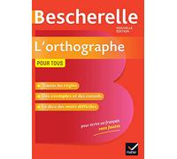 Bescherelle L'orthographe pour tous: la référence en orthographe: la reference en orthographe