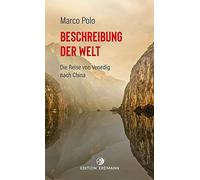 Beschreibung der Welt: Die Reise von Venedig nach China, Polo, BA14rck.
