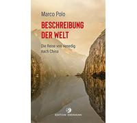 Beschreibung der Welt: Die Reise von Venedig nach China, Polo, BA14rck, Brenne.