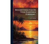 Beschryvinge Van De Volk-plantinge Zuriname...