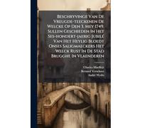 Beschryvinge Van De Vreugde-teeckenen De Welcke Op Den 3. Mey 1749. Sullen Geschieden In Het Ses-hondert-jaerig JubilÃ(c) Van Het Heylig Bloedt Onses ... Welck Rust In De Stad Brugghe In Vlaenderen