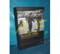 Besetzte Bilder: Film, Kultur und Propaganda in Österreich, 1945-1955