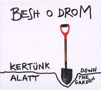 Besh O Drom - Down the Garden