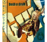 Besh O Drom - Gyi!