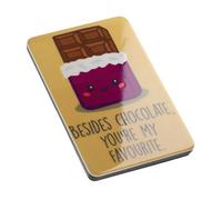Beside Chocolate You’re My Favourite Chocaholic Chocolate Lovers Funny Quote Novelty Magnet